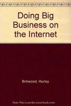 Doing Big Business on the Internet by Hurley Birkwood [Paperback]