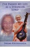 I' Ve Passed My Life As Stranger Lord by Kriyananda Swami [Paperback]