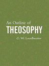 An Outline of Theosophy by C. W. Leadbeater [Paperback]