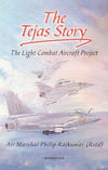 Tejas Story by Air Marshal Philip Rajkumar Retired [Hardcover]