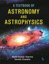 A Textbook of Astronomy and Astrophysics by Mohit Kumar Sharma, Suresh Chandra [Paperback]