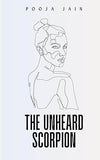 The Unheard Scorpion by Pooja Jain [Paperback]