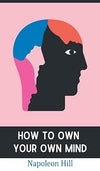 How to Own Your Own Mind by Napoleon Hill [Hardcover]