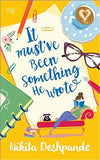 It Must've Been Something He Wrote by Nikita Deshpande [Paperback]