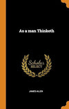 As a Man Thinketh by James Allen [Hardcover]