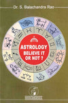 Astrology Believe it or Not? by S. Balachandra Rao [Paperback]