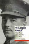 Wilfred Owen: The Man, The Soldier, The Poet by Pinaki Roy [Paperback]