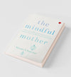 THE MINDFUL MOTHER by Naomi Chunilal [Paperback]