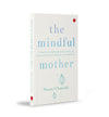 THE MINDFUL MOTHER by Naomi Chunilal [Paperback]