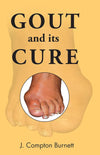 Gout and Its Cure by J. Compton Burnett [Paperback]