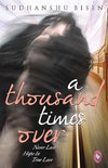 A Thousand Times Over by Sudhanshu Bisen [Paperback]