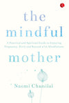 THE MINDFUL MOTHER by Naomi Chunilal [Paperback]