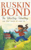 THE WHISTLING SCHOOL BOY AND OTHER STORIES OF SCHOOL LIFE by Ruskin Bond [Paperback]