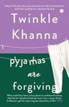 Pyjamas Are Forgiving by Twinkle Khanna [Paperback]