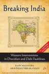 Breaking India: Western Interventions In Dravidian And Dalit Faultlines by Rajiv Malhotra & Aravindan Neelakandan [Hardcover]