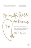 Mindfulness for Mums by Izzy Judd [Paperback]