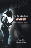 For the sake of my ego by Ajay Setia And Harleen Walia [Paperback]