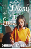 The Diary of My Love by Deesha Sangani [Paperback]