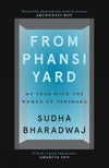 FROM PHANSI YARD by Sudha Bharadwaj [Hardcover]