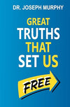 Great Truths That Set Us Free by Dr. Joseph Murphy [Hardcover]