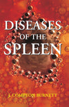 Diseases of the Spleen by J. Compton Burnett [Paperback]