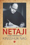 Netaji: Living Dangerously by Kingshuk Nag [Hardcover]