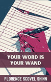 Your Word Is Your Wand by Florence Scovel Shinn [Hardcover]