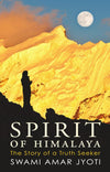 SPIRIT OF HIMALAYA - The Story of a Truth Seeker by Swami Amar Jyoti [Paperback]