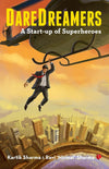 Daredreamers: A Start-up of Superheroes by Kartik Sharma, Ravi Nirmal Sharma [Paperback]