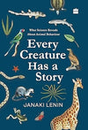 Every Creature Has a Story by Janaki Lenin [Hardcover]