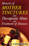 Miracle of Mother Tincher - Materia Medica with Therapeutic Hints & Treatment of Diseases by Yadubir Sinha [Paperback]