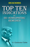 Decachords Top Ten Indications of 120 Homeopathic Remedies by J.H. Clarke [Paperback]