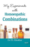 My Experiments with Homoeopathic Combinations by Dr. P.S. Khokhar [Paperback]