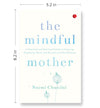 THE MINDFUL MOTHER by Naomi Chunilal [Paperback]