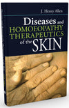 Diseases and Homoeopathy Therapeutics of the Skin by J. Henry Allen [Paperback]