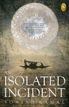 An Isolated Incident by Soniah Kamal [Paperback]