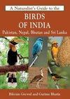 A Naturalist’s Guide to the Birds of India by Bikram Grewal, Garima Bhatia [Paperback]