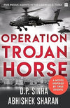 Operation Trojan Horse by Abhishek Sharan, D.P. Sinha [Paperback]