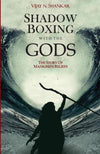 Shadow Boxing With the Gods by Vijay N. Shankar [Paperback]