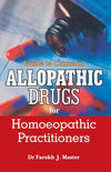 Allopathic Drugs for Homoeopathic Practitioners by Dr. Farokh J. Master [Paperback]