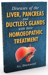 Diseases of the Liver, Pancreas and Ductless Glands with their Homoeopathic Treatment by A.L. Blackwood [Paperback]