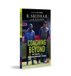 COACHING BEYOND: My Days with the Indian Cricket Team by R. Sridhar [Paperback]