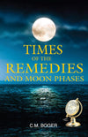 Times of the Remedies and Moon Phases by C.M. Boger [Paperback]