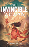 The Invincible Weapon by Sowmya Putta [Paperback]