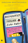 Desperately Seeking Shah Rukh by Shrayana Bhattacharya [Paperback]