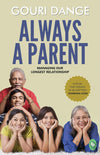 Always a Parent: Managing Our Longest Relationship by Gouri Dange [Paperback]