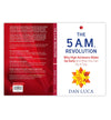 The 5 A.M. Revolution: Why High Achievers Wake Up Early and How You Can Do It, Too by Dan Luca [Paperback]