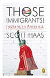 Those Immigrants!: Indians in America by Scott Haas [Paperback]