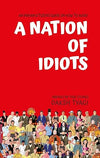 A Nation of Idiots by Daksh Tyagi [Paperback]