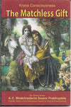 Krsna Consciousness The Matchless Gift by A.C.Bhaktivedanta Swami Prabhupada [Paperback]